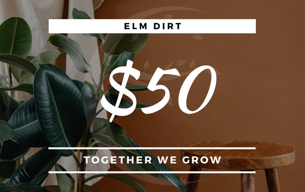 Elm Dirt Gift Card